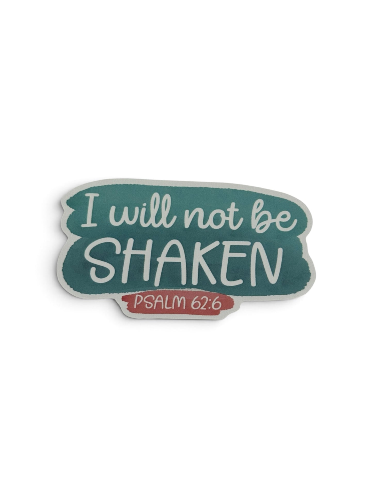 I Will Not Be Shaken – Psalm 62:6 Christian Vinyl Sticker